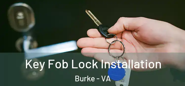 Key Fob Lock Installation Burke - VA