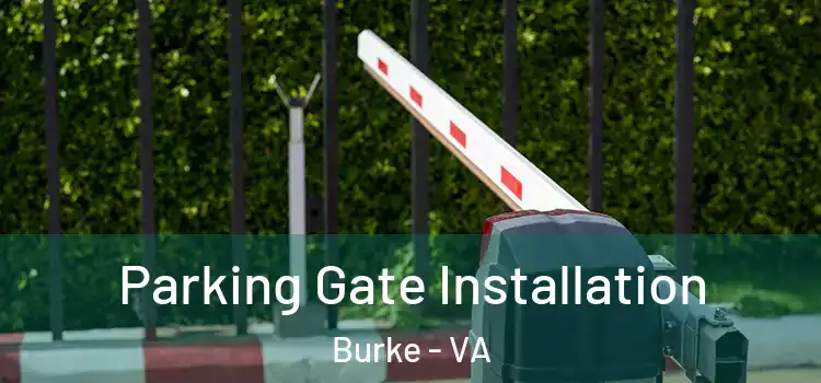 Parking Gate Installation Burke - VA